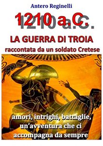 Baixar 1.210 a.C. La guerra di Troia raccontata da un soldato Cretese pdf, epub, ebook