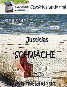 Baixar Justitias Schwäche – Der zweite Fall für Eva Sturm: Ostfrieslandkrimi (Eva Sturm ermittelt 2) (German Edition) pdf, epub, ebook