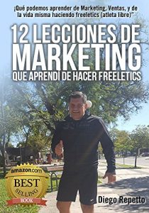 Baixar 12 Lecciones de Marketing que aprendi de Freeletics: Qué podemos aprender de Marketing, Ventas, y de la vida misma siendo un atleta libre (Freeletics)” (Spanish Edition) pdf, epub, ebook