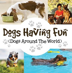 Baixar Dogs Having Fun (Dogs Around The World): Pets for Kids (Children’s Dog Books) pdf, epub, ebook