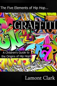 Baixar Graffiti: A Children’s Guide to the Origins of Hip Hop (The Five Elements of Hip Hop Book 4) (English Edition) pdf, epub, ebook