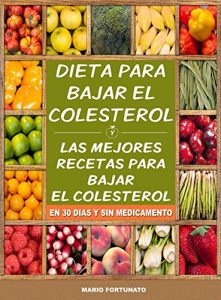 Baixar Dieta Para Bajar el Colesterol: Las Mejores Recetas Para Bajar el Colesterol en 30 Dias y Sin Medicamento (Spanish Edition) pdf, epub, ebook