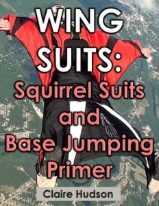 Baixar Wing Suits: Squirrel Suits and Base Jumping Primer (English Edition) pdf, epub, ebook