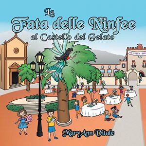 Baixar Libri per bambini in Italiano: La Fata Delle Ninfee Al Castello Del Gelato – Libri Europei,: The Water Lily Fairy at the Ice Cream Palace – Italian Edition – Vol 2 pdf, epub, ebook