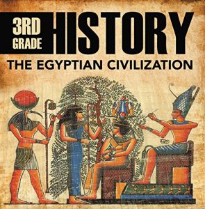 Baixar 3rd Grade History: The Egyptian Civilization: Egyptian Books for Kids (Children’s Ancient History Books) pdf, epub, ebook