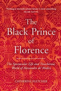 Baixar The Black Prince of Florence: The Spectacular Life and Treacherous World of Alessandro de’ Medici pdf, epub, ebook