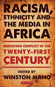 Baixar Racism, Ethnicity and the Media in Africa: Mediating Conflict in the Twenty-first Century (Introductions to Religion) pdf, epub, ebook
