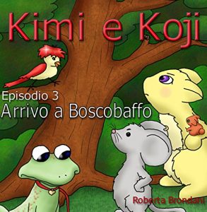 Baixar Kimi e Koji. “Arrivo a Boscobaffo”: Favola illustrata per bambini; puoi stampare gratis tutte le immagini che vuoi del racconto! pdf, epub, ebook