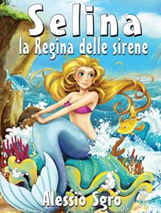 Baixar Selina la Regina delle sirene (Favola illustrata Vol. 5) pdf, epub, ebook