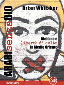 Baixar Arabi senza Dio: Ateismo e libertà di culto in Medio Oriente (Rivoluzionaria) pdf, epub, ebook