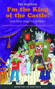 Baixar I’m the King of the Castle: Three Plays: I’m the King of the Castle – the Tale of Thomas Meade – Sam Smith,Crime Buster (Oberon Plays for Children) pdf, epub, ebook