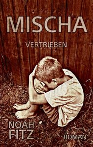 Baixar MISCHA Roman von Noah Fitz: VERTRIEBEN TEIL 1 (German Edition) pdf, epub, ebook