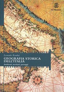 Baixar GEOGRAFIA STORICA DELL’ITALIA. AMBIENTI, TERRITORI, PAESAGGI GEOGRAFIA STORICA DELL’ ITALIA: Ambienti territori paesaggi pdf, epub, ebook