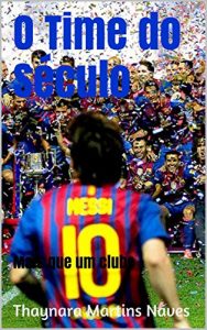 Baixar O Time do Século: Mais que um clube (Portuguese Edition) pdf, epub, ebook