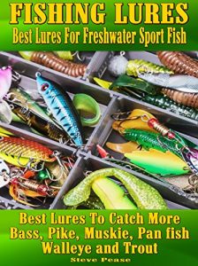 Baixar Fishing Lures:Best Lures For Freshwater Sport Fish: Best lures to catch more Bass, Pike, Muskie, and Panfish Walleye and Trout (English Edition) pdf, epub, ebook