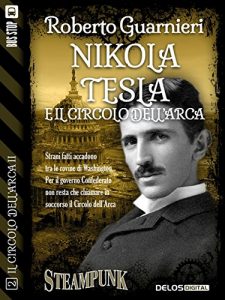 Baixar Nikola Tesla e il Circolo dell’Arca: Il circolo dell’Arca 0 (Il circolo dell’Arca II) pdf, epub, ebook