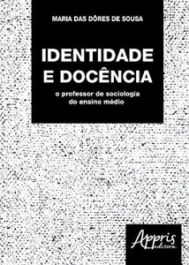 Baixar Identidade e Docência: O Professor de Sociologia do Ensino Médio: O Professor de Sociologia do Ensino Médio pdf, epub, ebook