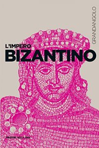 Baixar L’Impero bizantino (Grandangolo Storia) pdf, epub, ebook