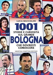 Baixar 1001 storie e curiosità sul grande Bologna che dovresti conoscere (eNewton Saggistica) pdf, epub, ebook