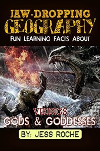 Baixar Jaw-Dropping Geography: Fun Learning Facts About Vikings Gods & Goddesses: Illustrated Fun Learning For Kids (English Edition) pdf, epub, ebook