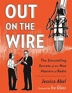Baixar Out on the Wire: The Storytelling Secrets of the New Masters of Radio pdf, epub, ebook