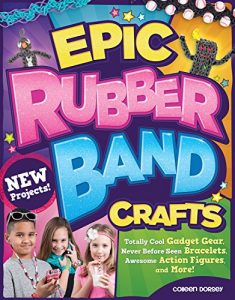 Baixar Epic Rubber Band Crafts: Totally Cool Gadget Gear, Never Before Seen Bracelets, Awesome Action Figures, and More! (English Edition) pdf, epub, ebook