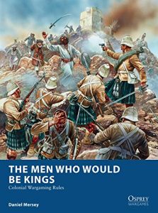 Baixar The Men Who Would Be Kings: Colonial Wargaming Rules (Osprey Wargames) pdf, epub, ebook