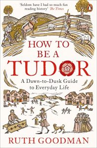 Baixar How to be a Tudor: A Dawn-to-Dusk Guide to Everyday Life pdf, epub, ebook