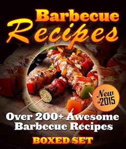 Baixar Barbecue Recipes Over 200+ Awesome Barbecue Recipes (Boxed Set) pdf, epub, ebook