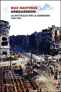 Baixar Armageddon: La battaglia per la Germania 1944-1945 pdf, epub, ebook