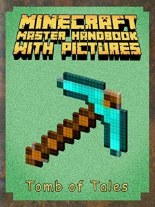 Baixar Minecraft: Master Minecraft Handbook Guide – With Pictures: (Minecraft Tips & Tricks, Minecraft Handbook Essential Guide Books for Kids, Secret Minecraft Guide) (English Edition) pdf, epub, ebook