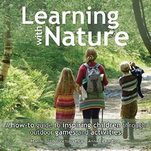 Baixar Learning with Nature: A how-to guide to inspiring children through outdoor games and activities pdf, epub, ebook