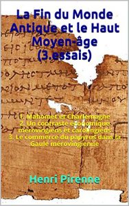 Baixar La Fin du Monde Antique et le Haut Moyen-âge (3.essais): 1. Mahomet et Charlemagne 2. Un contraste économique mérovingiens et carolingiens 3. Le commerce … dans la Gaule mérovingienne (French Edition) pdf, epub, ebook