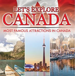 Baixar Let’s Explore Canada (Most Famous Attractions in Canada): Canada Travel Guide (Children’s Explore the World Books) pdf, epub, ebook