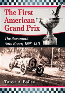 Baixar The First American Grand Prix: The Savannah Auto Races, 1908-1911 pdf, epub, ebook