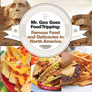 Baixar Mr. Goo Goes Food Tripping: Famous Food and Delicacies in North America: American Food and Drink for Kids (Children’s Explore the World Books Book 4) (English Edition) pdf, epub, ebook