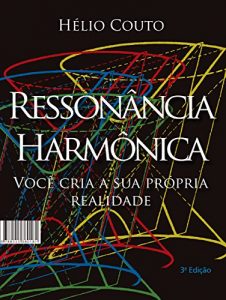 Baixar Ressonância Harmônica: Você cria a sua própria realidade (Portuguese Edition) pdf, epub, ebook