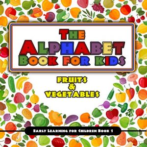 Baixar The Alphabet Book for Kids: Fruit & Vegetables (Early Learning for Children 1) (English Edition) pdf, epub, ebook
