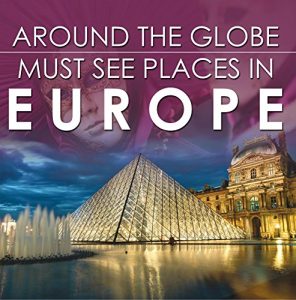 Baixar Around The Globe – Must See Places in Europe: Europe Travel Guide for Kids (Children’s Explore the World Books) pdf, epub, ebook