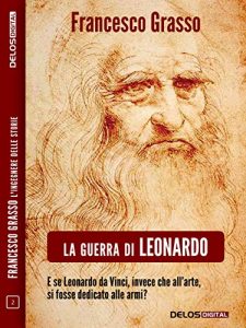 Baixar La guerra di Leonardo (Francesco Grasso L’ingegnere delle Storie) pdf, epub, ebook