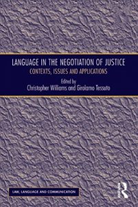 Baixar Language in the Negotiation of Justice: Contexts, Issues and Applications (Law, Language and Communication) pdf, epub, ebook