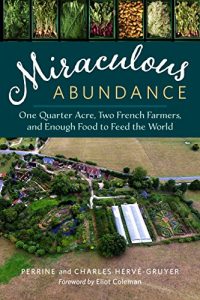 Baixar Miraculous Abundance: One Quarter Acre, Two French Farmers, and Enough Food to Feed the World pdf, epub, ebook