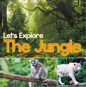 Baixar Let’s Explore the Jungle: Wildlife Books for Kids (Animal Encyclopedia For Children) pdf, epub, ebook