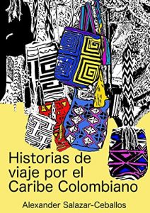 Baixar Historias de viaje por el Caribe Colombiano (Spanish Edition) pdf, epub, ebook