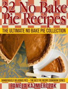 Baixar 32 No Bake Pie Recipes – The Ultimate No Bake Pie Collection (Dangerously Delicious Pies – The Best Pie Recipe Cookbook Series 1) (English Edition) pdf, epub, ebook
