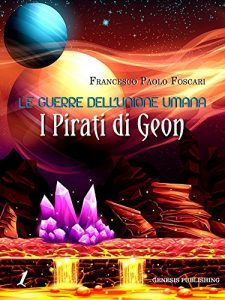 Baixar Le Guerre dell’Unione Umana – I Pirati di Geon (InSci-fi Vol. 1) pdf, epub, ebook