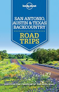 Baixar Lonely Planet San Antonio, Austin & Texas Backcountry Road Trips (Travel Guide) pdf, epub, ebook