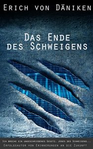 Baixar Das Ende des Schweigens: Ich breche ein ungeschriebenes Gesetz. Jenes des Schweigens… (Erich von Däniken 1) (German Edition) pdf, epub, ebook