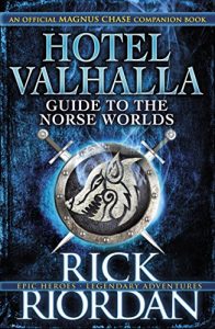 Baixar Hotel Valhalla Guide to the Norse Worlds: Your Introduction to Deities, Mythical Beings & Fantastic Creatures (Magnus Chase/Gods of Asgard) pdf, epub, ebook