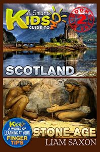 Baixar A Smart Kids Guide To SCOTLAND AND STONE AGE: A World Of Learning At Your Fingertips (English Edition) pdf, epub, ebook